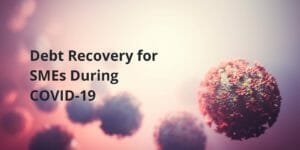 Debt Recovery for SMEs During COVID-19